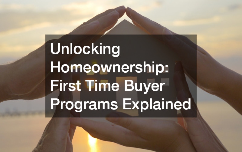 Unlocking Homeownership  First Time Buyer Programs Explained