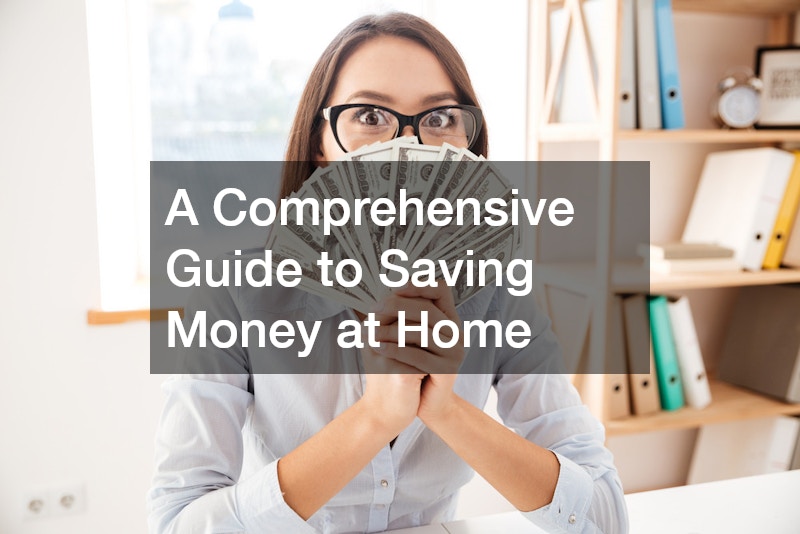 A Comprehensive Guide to Saving Money at Home